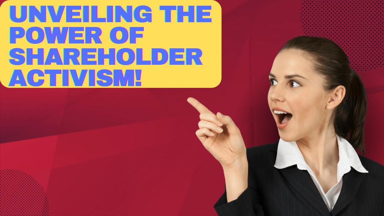 What is the significance of shareholder activism in influencing corporate governance and investment