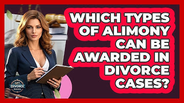 Which Types Of Alimony Can Be Awarded In Divorce Cases? - Get Divorce Answers