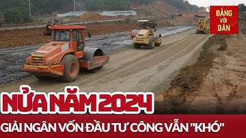 Giải ngân vốn đầu tư công vẫn chậm | Tin tức KINH TẾ - XÃ HỘI | Đảng với Dân