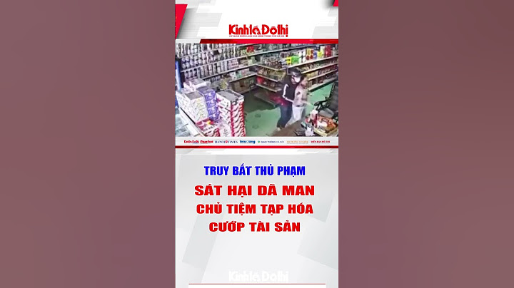 Truy bắt thủ phạm sát hại dã man chủ tiệm tạp hóa, cướp tài sản