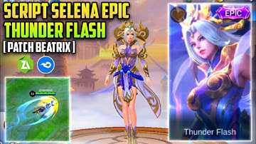 Selena Epic Thunder Flash Script Skin Full Effect - Patch Beatrix