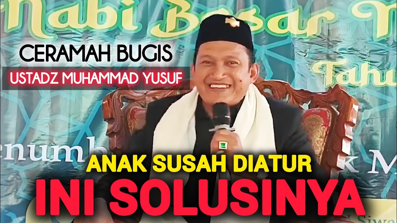 CERAMAH BUGIS TERBARU LUCU - USTADZ MUHAMMAD YUSUF - ANAK SUSAH DIATUR INI SOLUSINYA