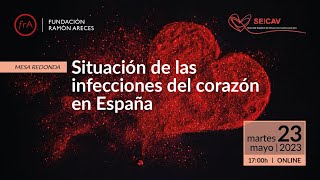 Mesa redonda- &#39;Situación de las infecciones del corazón en España&#39;