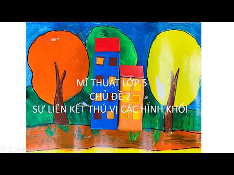 Video Mĩ thuật lớp 5: chủ đề 2: SỰ KẾT HỢP THÚ VỊ CỦA CÁC... - youtube