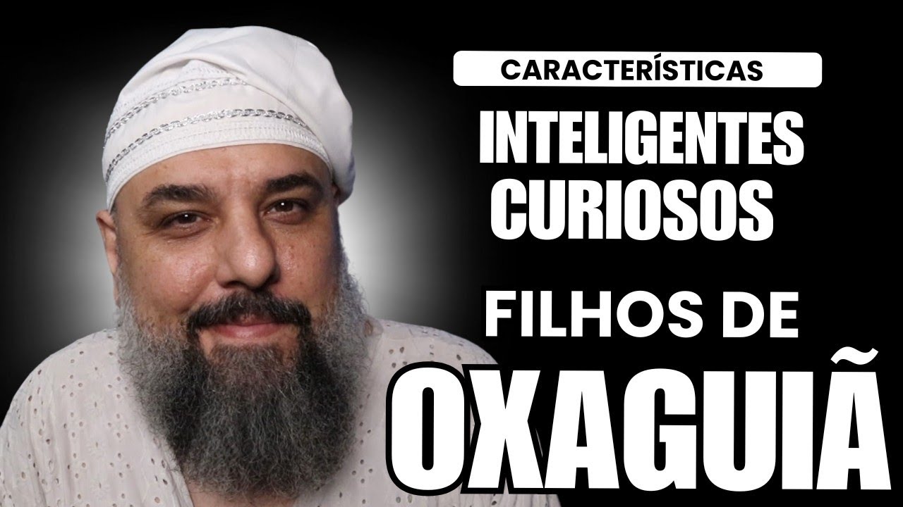Filhos de Oxaguiã - Eles Existem!!!