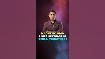 Magnetic Grid Lines in Tekla: The Secret to Perfect Alignment Every Time!