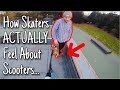 How Skaters ACTUALLY Feel About Scooters...