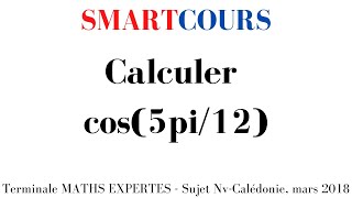 Calculer cos(5pi/12) - COMPLEXES - Terminale Maths Expertes