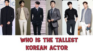 WHO IS THE TALLEST KOREAN ACTOR???#parkseojoon #leeminho #leejongsuk #jichangwook #gongyoo