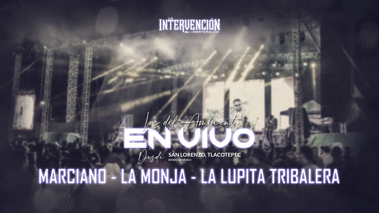 Marciano / La Monja / La Lupita Tribalera - La Intervención Norteña (En vivo)