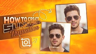 Create Sunglasses Transition On InShot! 😎🔥 | Tutorial! #inshot #inshottutorial