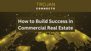 Trojan Connects: How to Build Success in Commercial Real Estate