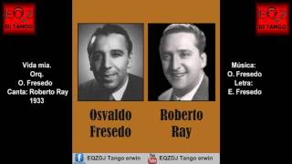 Video thumbnail of "Vida mía - O. Fresedo -  Roberto Ray 1933"