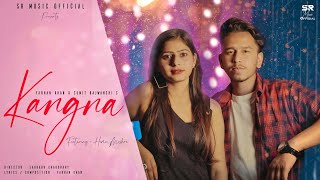 KANGNA - (Official Music Video) Sumit Rajwanshi | Farhan Khan | Hema M | New Punjabi Songs 2021
