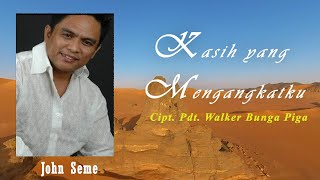 John Seme - Kasih Yang Mengangkatku