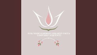 Concentration Cascade: Pink Noise (Loopable Sequence)