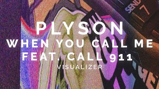 Plyson - When You Call Me Ft. Call 911
