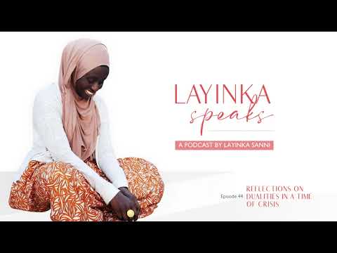 Reflections on Dualities in a Time of Crisis | Episode 44 | LaYinka Speaks