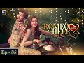 Watch Romeo Weds Heer - Episode 35 | Feroze Khan | Sana javed Online In HD