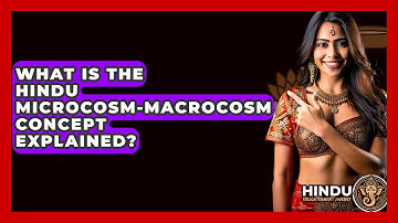 What Is The Hindu Microcosm-macrocosm Concept Explained? - Hindu Enlightenment Journey