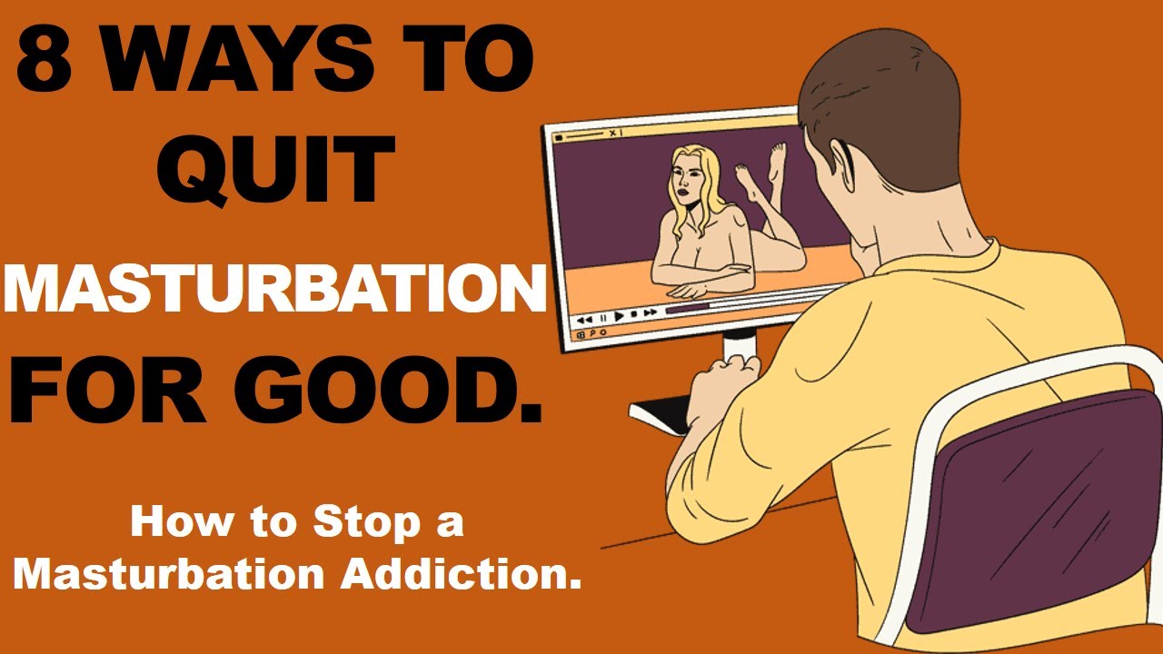 How to stop an addiction to masturbation