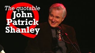 The quotable John Patrick Shanley