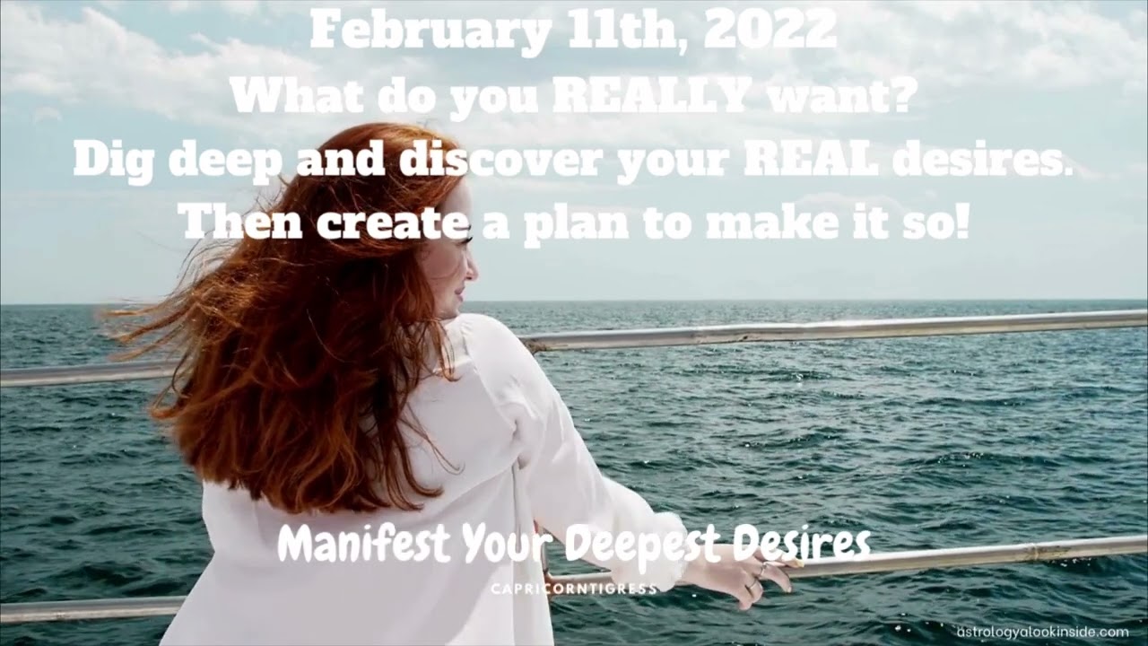 February 11th  2022 - Manifest Your Desires - What Do You REALLY want