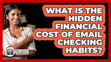 What Is The Hidden Financial Cost Of Email Checking Habits? - TheEmailToolbox.com