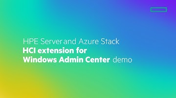 HPE Server and Azure Stack HCI extension for Windows Admin Center demo