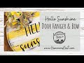 🍋💛🌻Learn to Create this Cheerful “Hello Sunshine” Door Hanger & Bow