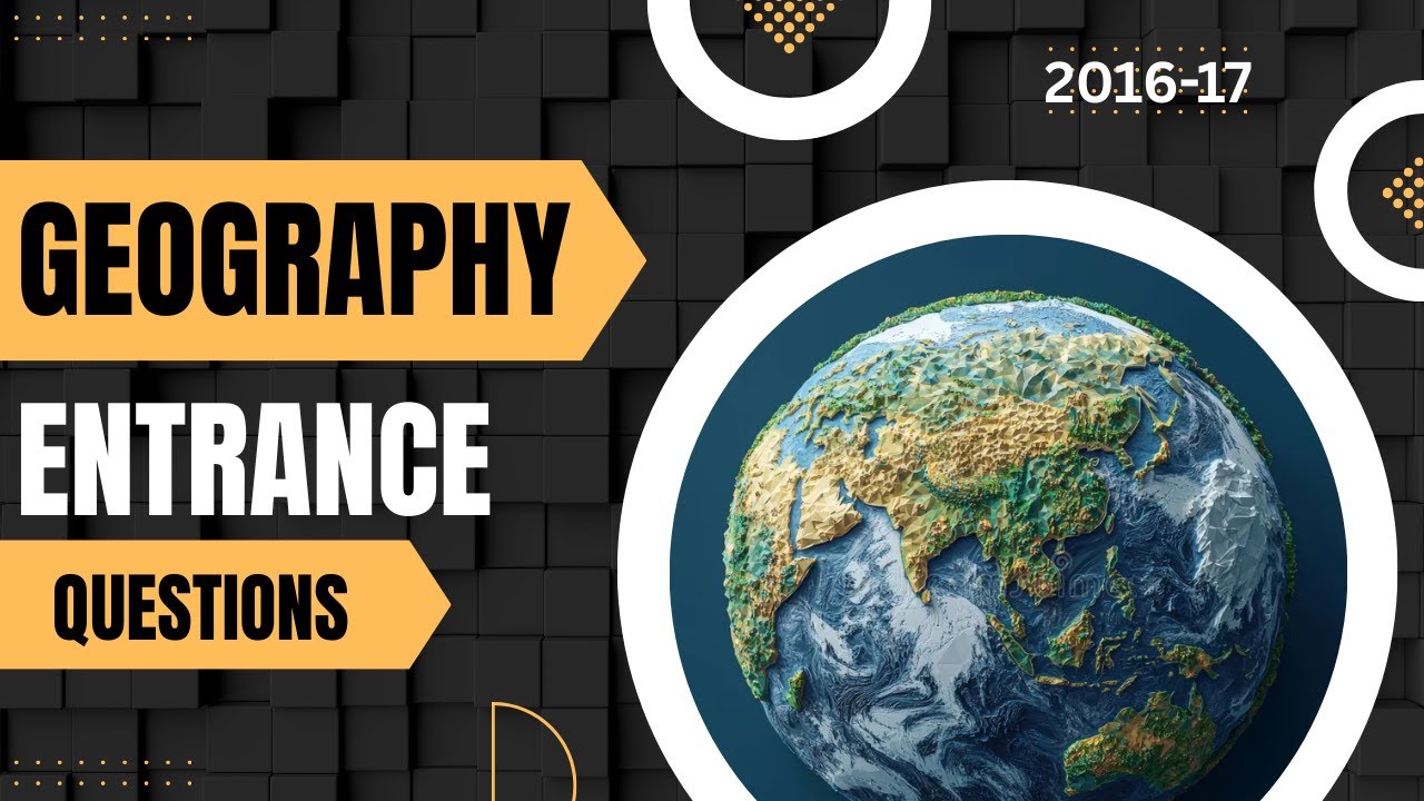 Geography Entrance Exam Questions 2016–2017 | 20 Important Questions with Answers