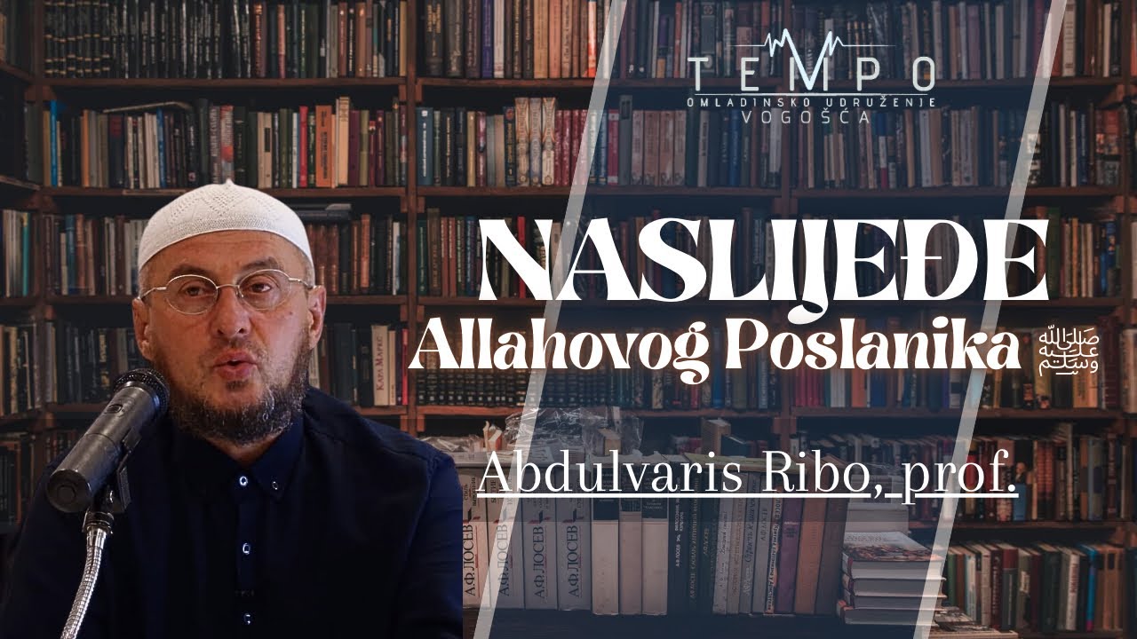Abdulvaris Ribo, prof.| Nasljedstvo Poslanika Muhameda ﷺ | O.U.Tempo 2023