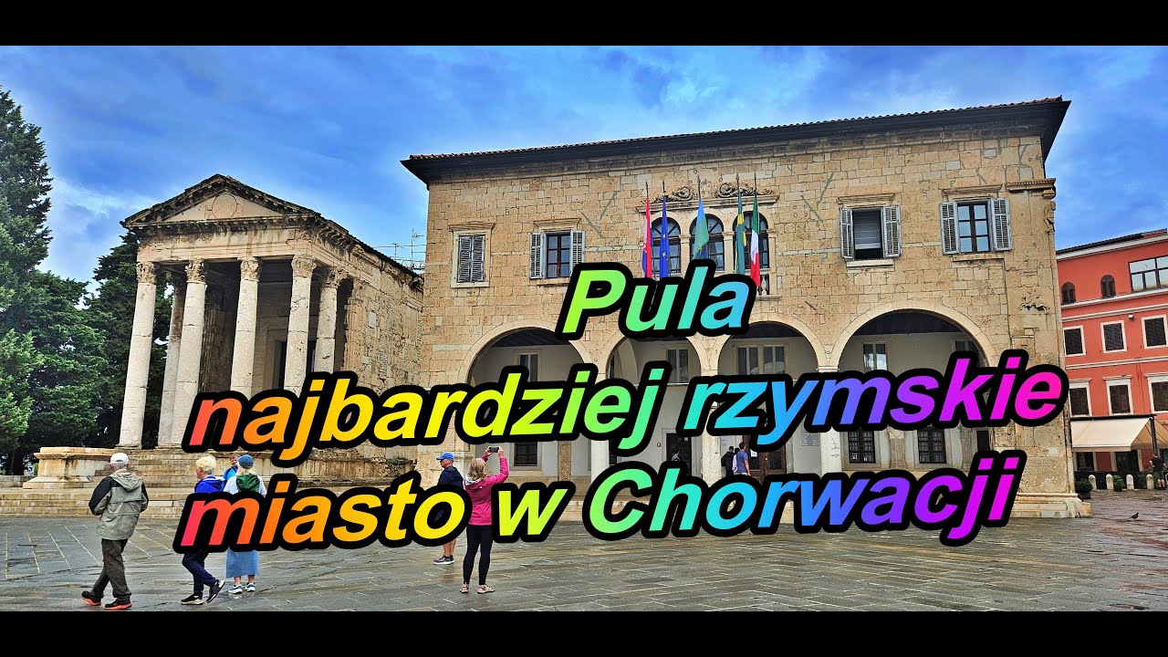 Pula - najbardziej rzymskie miasto w Chorwacji | Łuk Sergiusza | Świątynia Augusta
