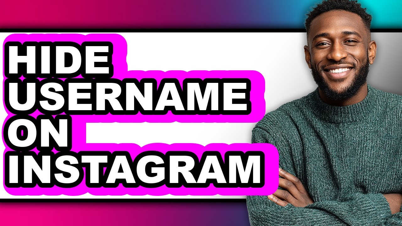 How To Hide Username On Instagram - Full Guide