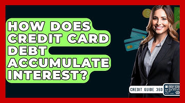 How Does Credit Card Debt Accumulate Interest? - CreditGuide360.com