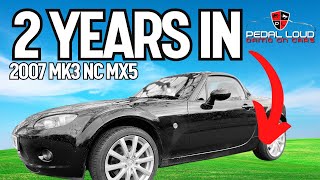 IS THE 2007 MK3 MAZDA MX5 NC ANY GOOD? - 2 YEARS IN - LONG TERM OWNER REVIEW