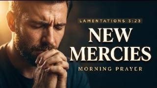 Begin Again — His Mercies Are New for This Week | Pray This