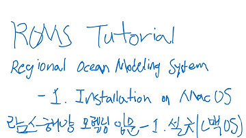Regional Ocean Modeling System (ROMS) Tutorial: Installation on MacOS