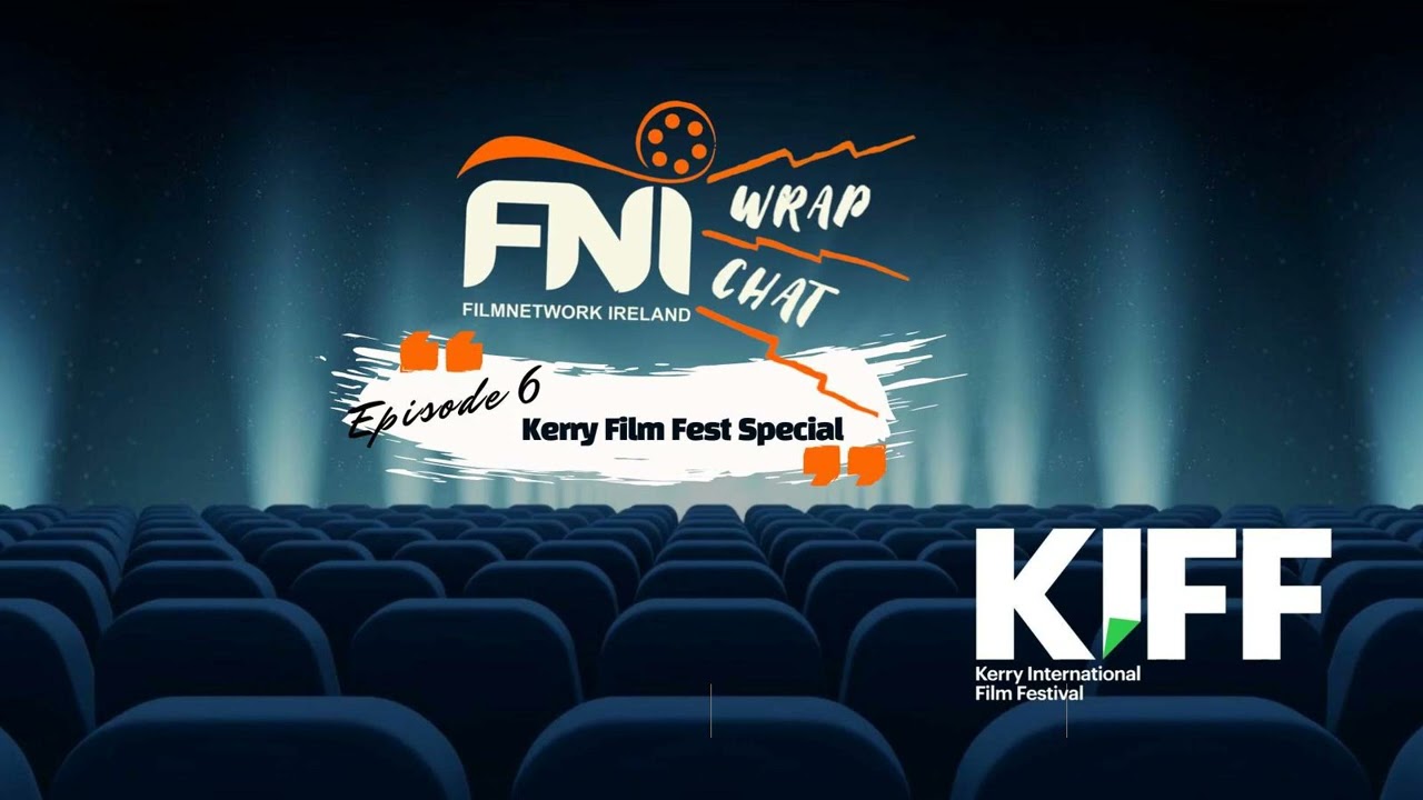 Throwback episode Fni Wrapchat 6,  The Kerry Film Festival