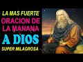 La más fuerte Oración de la Mañana a Dios, Super Milagrosa y Poderosa