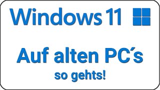 Windows 11 auf alten PC installieren 🖥️ Win 11 auf alten Laptop 💻 Notebook
