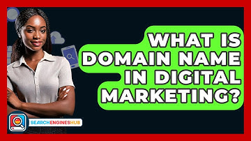 What Is Domain Name In Digital Marketing? - SearchEnginesHub.com