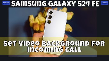 How to Set Video Background for Incoming Call Samsung Galaxy S24 FE #latest