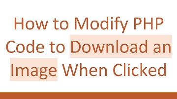 How to Modify PHP Code to Download an Image When Clicked