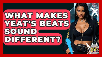 What Makes Yeat
