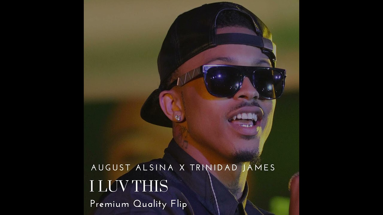 August Alsina X Trinidad James - I Luv This (remix)