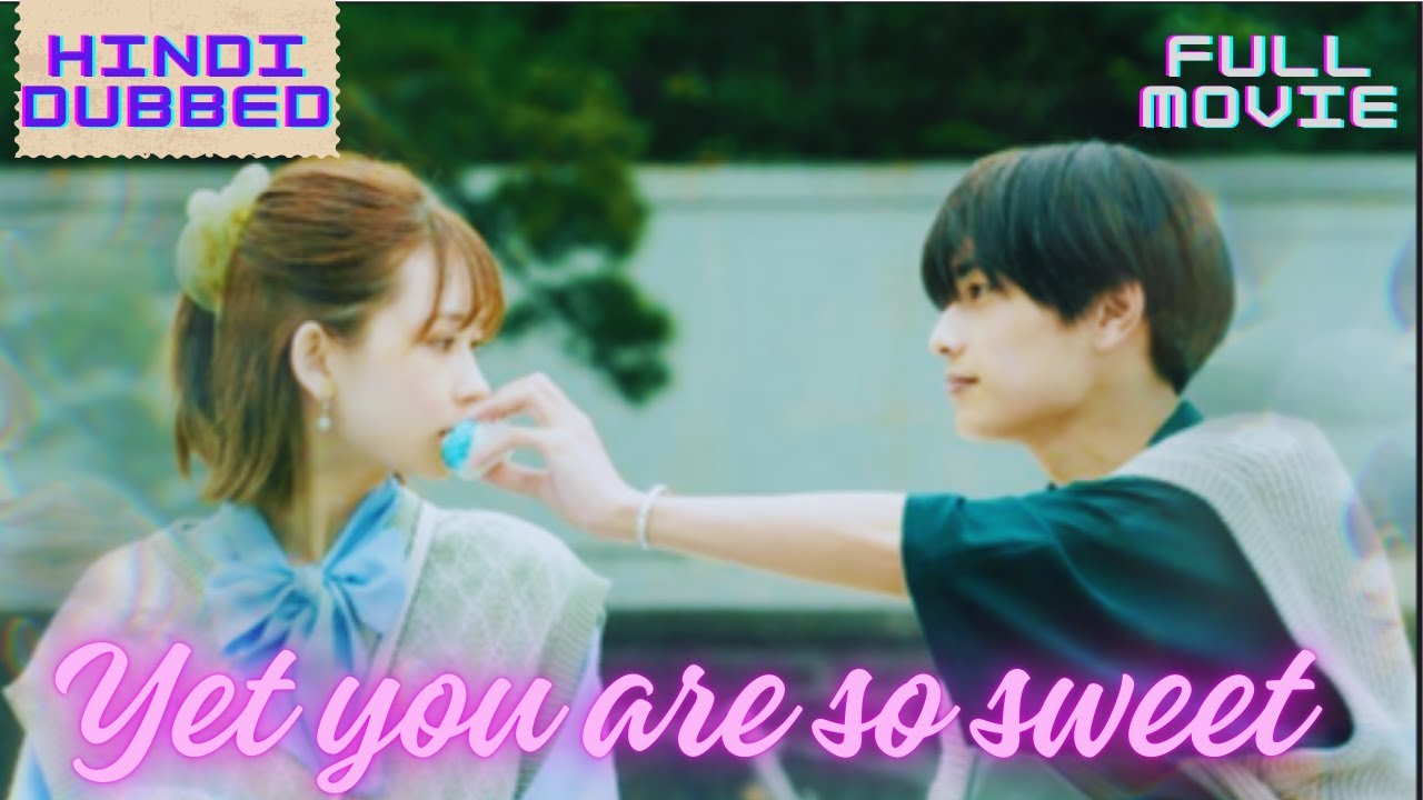 Full Movie|And Yet You Are So Sweet| Japanese Superhit Movie|Engsub