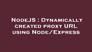NodeJS : Dynamically created proxy URL using Node/Express Wealth