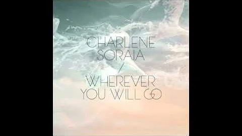 Charlene Soraia 'Wherever You Will Go'