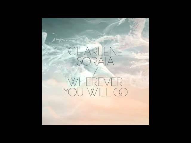 Wherever You Will Go - Charlene Soraia
